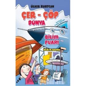 Bilim Fuarı : Çer Çöp Dünya - Ülker Kurtcan