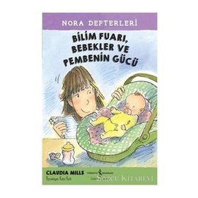 Bilim Fuarı,Bebekler ve Pembenin Gücü-Nora Defterleri 2 İş Bankası Kültür Yayınları