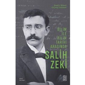 Bilim ile Bilim Tarihi Arasında - Salih Zeki