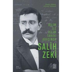 Bilim ile Bilim Tarihi Arasında - Salih Zeki
