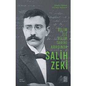 Bilim ile Bilim Tarihi Arasında - Salih Zeki