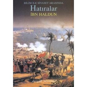 Bilim İle Siyaset Arasında Hatıralar - İbn-i Haldun