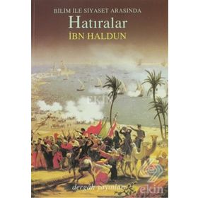 Bilim İle Siyaset Arasında Hatıralar - İbn-i Haldun