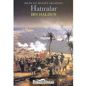 Bilim İle Siyaset Arasında Hatıralar - İbn-i Haldun