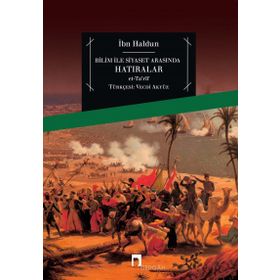 Bilim İle Siyaset Arasında Hatıralar - İbn-i Haldun