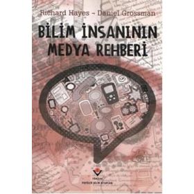 BILIM İNSANININ MEDYA REHBERI - RICHARD HAYES;DANIEL GROSSMAN (ISBN:9789754035308)