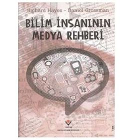 BILIM İNSANININ MEDYA REHBERI - RICHARD HAYES;DANIEL GROSSMAN