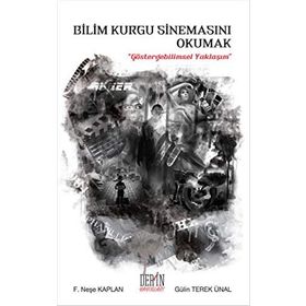 Bilim Kurgu Sinemasını Okumak - Gülin Terek Ünal F. Neşe Kaplan