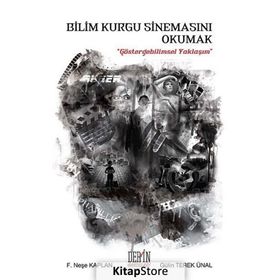 Bilim Kurgu Sinemasını Okumak - Gülin Terek Ünal F. Neşe Kaplan