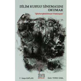Bilim Kurgu Sinemasını Okumak - Gülin Terek Ünal F. Neşe Kaplan