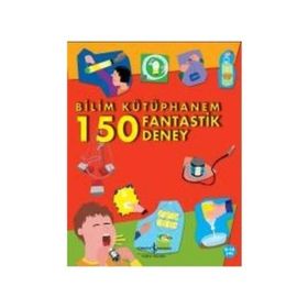 BILIM KÜTÜPHANEM - 150 FANTASTIK DENEY - KOLEKTIF
