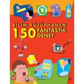 BILIM KÜTÜPHANEM - 150 FANTASTIK DENEY - KOLEKTIF