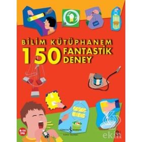 BILIM KÜTÜPHANEM - 150 FANTASTIK DENEY - KOLEKTIF