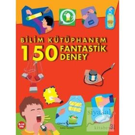 BILIM KÜTÜPHANEM - 150 FANTASTIK DENEY - KOLEKTIF