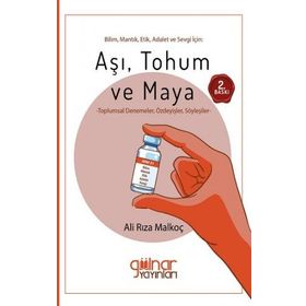 Bilim, Mantık, Etik, Adalet ve Sevgi İçin: Aşı, Tohum ve Maya Ali Rıza Malkoç