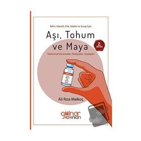 Bilim, Mantık, Etik, Adalet ve Sevgi İçin: Aşı, Tohum ve Maya Ali Rıza Malkoç