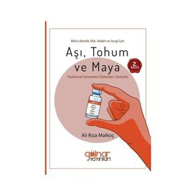 Bilim, Mantık, Etik, Adalet ve Sevgi İçin: Aşı, Tohum ve Maya Ali Rıza Malkoç