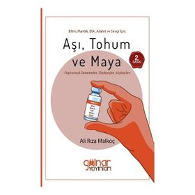 Bilim, Mantık, Etik, Adalet ve Sevgi İçin: Aşı, Tohum ve Maya Ali Rıza Malkoç