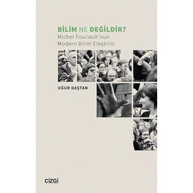 Bilim Ne Değildir Michel Foucault nun Modern Bilim Eleştirisi - Çizgi Kitabevi
