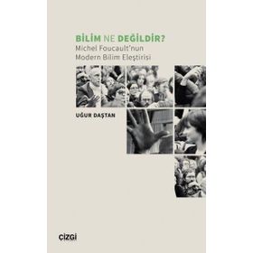 Bilim Ne Değildir Michel Foucault nun Modern Bilim Eleştirisi - Çizgi Kitabevi