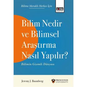 Bilim Nedir Ve Bilimsel Araştırma Nasıl Yapılır? - Jeremy J. Baumberg