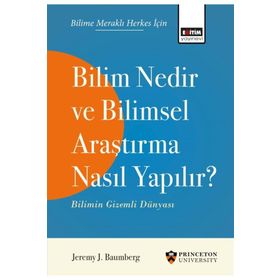 Bilim Nedir Ve Bilimsel Araştırma Nasıl Yapılır? - Jeremy J. Baumberg