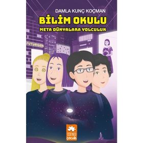 Bilim Okulu - Meta Dünyalara Yolculuk - Damla Kunç Koçman