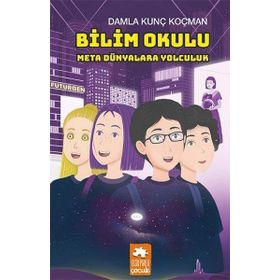 Bilim Okulu - Meta Dünyalara Yolculuk - Damla Kunç Koçman