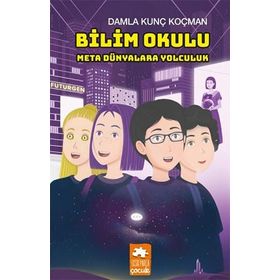 Bilim Okulu - Meta Dünyalara Yolculuk - Damla Kunç Koçman