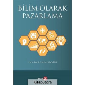 Bilim Olarak Pazarlama - Prof. DR. B. Zafer Erdoğan