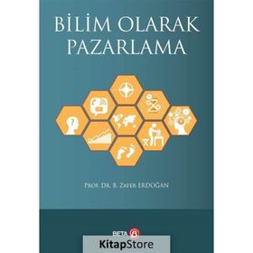 Bilim Olarak Pazarlama - Prof. DR. B. Zafer Erdoğan
