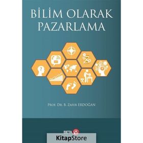 Bilim Olarak Pazarlama - Prof. DR. B. Zafer Erdoğan