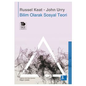 BILIM OLARAK SOSYAL TEORI - JOHN URRY, RUSSEL KEAT