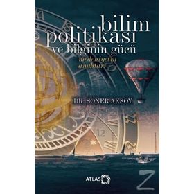 Bilim Politikası ve Bilginin Gücü - Soner Aksoy