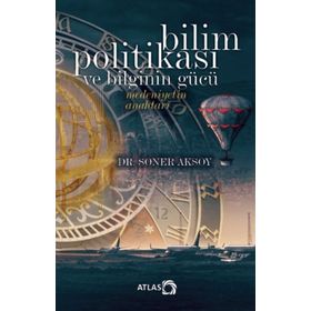 Bilim Politikası ve Bilginin Gücü - Soner Aksoy