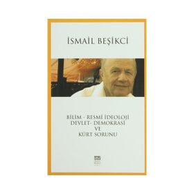 Bilim - Resmi İdeoloji - Devlet - Demokrasi ve Kürt Sorunu - İsmail Beşikçi