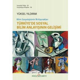 Bilim Sosyolojisinin İlk Kaynakları Türkiye'de Sosyal Bilim Anlayışının Gelişimi - Yüksel Yıldırım
