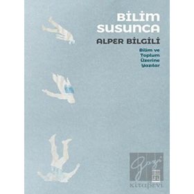Bilim Susunca - Bilim ve Toplum Üzerine Yazılar - Timaş Yayınları