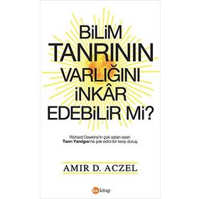 Bilim Tanrının Varlığını İnkar Edebilir mi? - Amir D. Aczel