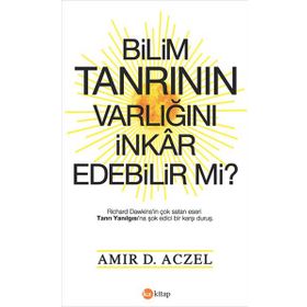 Bilim Tanrının Varlığını İnkar Edebilir mi? - Amir D. Aczel