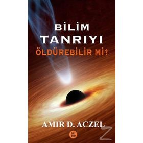 Bilim Tanrıyı Öldürebilir Mi? - Amir D. Aczel