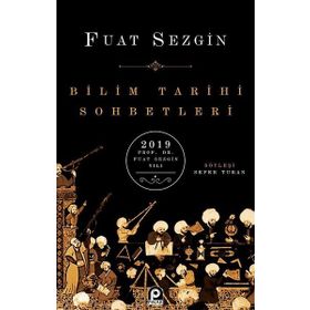 Bilim Tarihi Sohbetleri - Fuat Sezgin