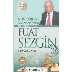 Bilim Tarihine Adanan Ömür Kırk Derste - Fuat Sezgin - Cumali Sever