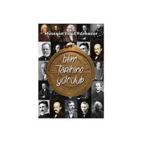 Bilim Tarihine Yolculuk Hüseyin Yiğit Yılmazer