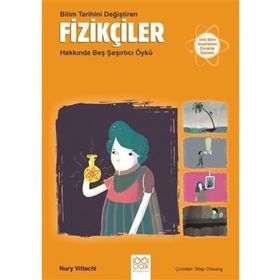 Bilim Tarihini Değiştiren Fizikçiler Hakkında Beş Şaşırtıcı Öykü - Nury Vittachi