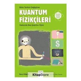 Bilim Tarihini Değiştiren Kuantum Fizikçileri Hakkında Beş Şaşırtıcı Öykü - Nury Vitachi