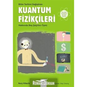 Bilim Tarihini Değiştiren Kuantum Fizikçileri Hakkında Beş Şaşırtıcı Öykü - Nury Vitachi