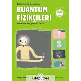 Bilim Tarihini Değiştiren Kuantum Fizikçileri Hakkında Beş Şaşırtıcı Öykü - Nury Vitachi