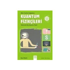 Bilim Tarihini Değiştiren Kuantum Fizikçileri Hakkında Beş Şaşırtıcı Öykü - Nury Vitachi