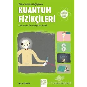 Bilim Tarihini Değiştiren Kuantum Fizikçileri Hakkında Beş Şaşırtıcı Öykü - Nury Vitachi